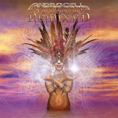 Androcell - Entheomythic Remixed